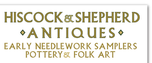 Hiscock and Shepherd Antiques - Early Needlework Samplers, Pottery and Folk Art